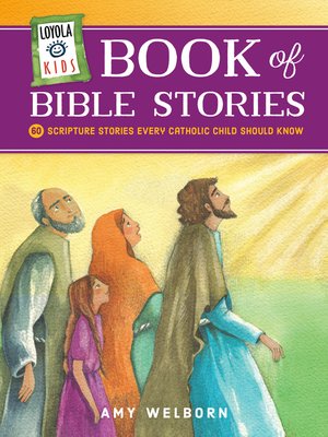 cover image of Loyola Kids Book of Bible Stories: 60 Scripture Stories Every Catholic Child Should Know